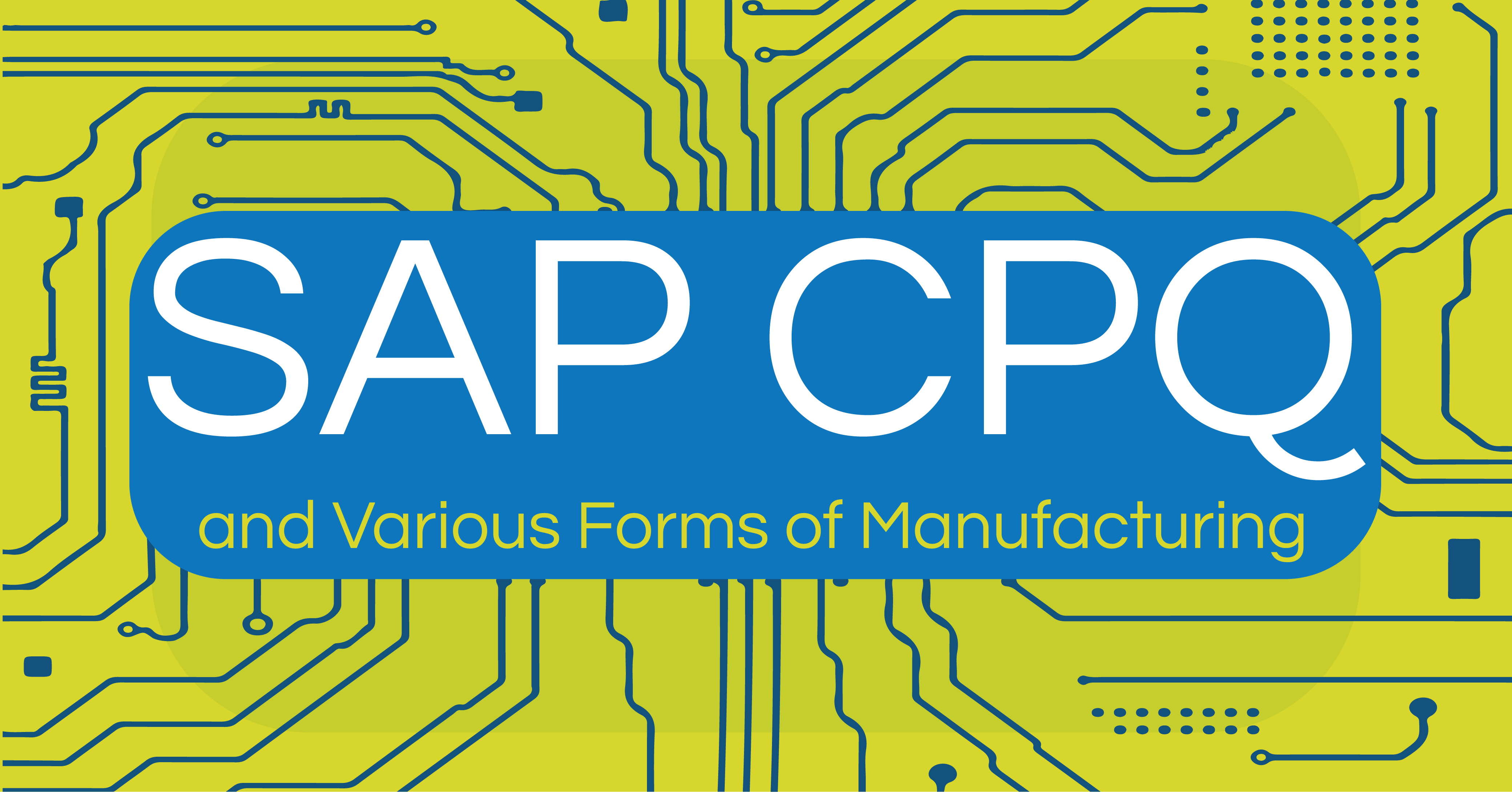 SAP CPQ and Various Forms of Manufacturing